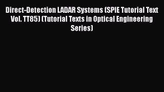 Free Ebook Direct-Detection LADAR Systems (SPIE Tutorial Text Vol. TT85) (Tutorial Texts in