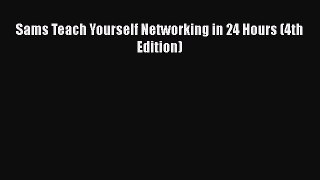 Free Ebook Sams Teach Yourself Networking in 24 Hours (4th Edition) Download Online