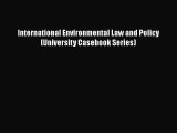 PDF International Environmental Law and Policy (University Casebook Series)  EBook