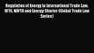 PDF Regulation of Energy in International Trade Law. WTO NAFTA and Energy Charter (Global Trade