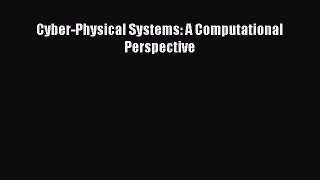 Book Cyber-Physical Systems: A Computational Perspective Read Full Ebook