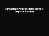 [PDF] Surviving Last Period on Fridays and Other Desperate Situations [Read] Online