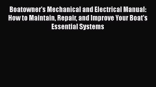 Free Ebook Boatowner's Mechanical and Electrical Manual: How to Maintain Repair and Improve