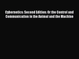 Book Cybernetics: Second Edition: Or the Control and Communication in the Animal and the Machine