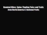Download Haunted Hikes: Spine-Tingling Tales and Trails from North America's National Parks