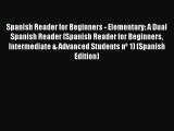 Read Spanish Reader for Beginners - Elementary: A Dual Spanish Reader (Spanish Reader for Beginners