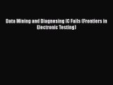 [PDF] Data Mining and Diagnosing IC Fails (Frontiers in Electronic Testing) [Download] Online