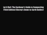 PDF Let it Rot!: The Gardener's Guide to Composting (Third Edition) (Storey's Down-to-Earth