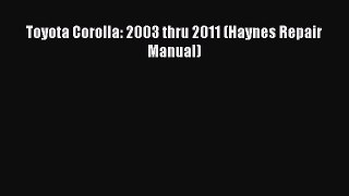Book Toyota Corolla: 2003 thru 2011 (Haynes Repair Manual) Read Full Ebook