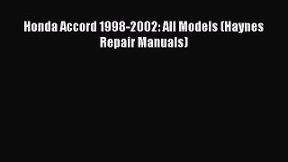 Book Honda Accord 1998-2002: All Models (Haynes Repair Manuals) Read Online