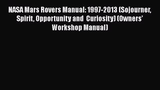 Free Ebook NASA Mars Rovers Manual: 1997-2013 (Sojourner Spirit Opportunity and  Curiosity)
