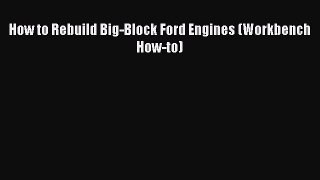 Book How to Rebuild Big-Block Ford Engines (Workbench How-to) Download Full Ebook