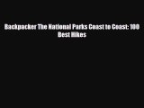Download Backpacker The National Parks Coast to Coast: 100 Best Hikes PDF Book Free