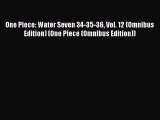 PDF One Piece: Water Seven 34-35-36 Vol. 12 (Omnibus Edition) (One Piece (Omnibus Edition))