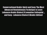 Read Conversational Arabic Quick and Easy: The Most Advanced Revolutionary Technique to Learn