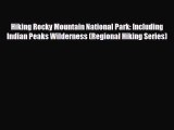 Download Hiking Rocky Mountain National Park: Including Indian Peaks Wilderness (Regional Hiking