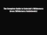 Download The Complete Guide to Colorado's Wilderness Areas (Wilderness Guidebooks) Ebook