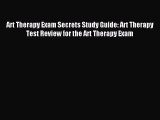 Read Art Therapy Exam Secrets Study Guide: Art Therapy Test Review for the Art Therapy Exam