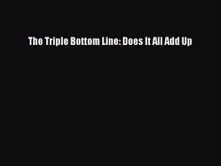 Download The Triple Bottom Line: Does It All Add Up  Read Online