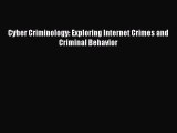 PDF Cyber Criminology: Exploring Internet Crimes and Criminal Behavior  Read Online