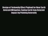 [PDF] Design of Yarkovsky Effect Payload for Near Earth Asteroid Mitigation: Saving Earth from
