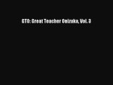 PDF GTO: Great Teacher Onizuka Vol. 3 PDF Book Free