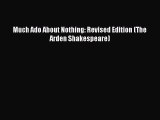 Download Much Ado About Nothing: Revised Edition (The Arden Shakespeare)  Read Online
