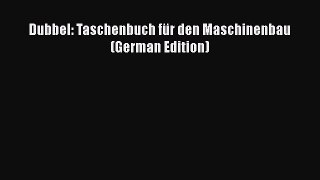 [PDF] Dubbel: Taschenbuch für den Maschinenbau (German Edition) [Read] Online