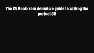 [PDF] The CV Book: Your definitive guide to writing the perfect CV Download Online