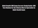 [PDF] Adult Health CNS Exam Secrets Study Guide: CNS Test Review for the Clinical Nurse Specialist