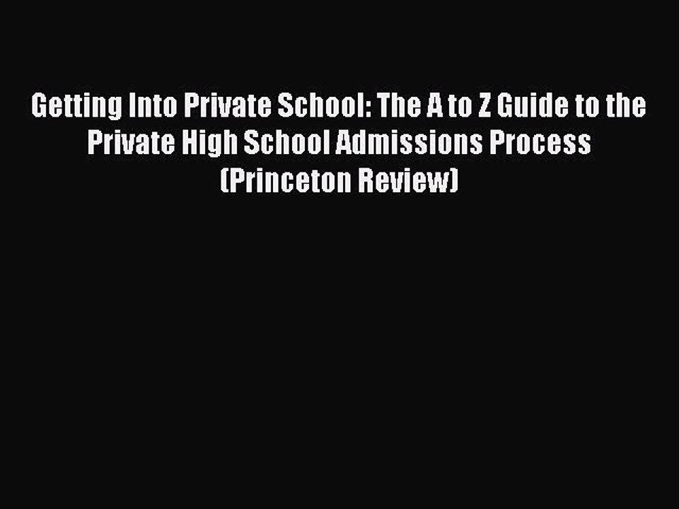 Read Getting Into Private School: The A to Z Guide to the Private High School Admissions Process