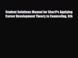 [PDF] Student Solutions Manual for Sharf?s Applying Career Development Theory to Counseling