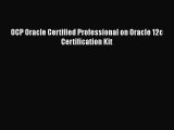 [PDF Download] OCP Oracle Certified Professional on Oracle 12c Certification Kit [Read] Online