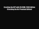 Read Cracking the ACT with CD-ROM 2000 Edition (Cracking the Act Premium Edition) Ebook Free