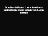 PDF Do airlines in Chapter 11 harm their rivals?: bankruptcy and pricing behavior in U.S. airline