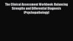 Read The Clinical Assessment Workbook: Balancing Strengths and Differential Diagnosis (Psychopathology)