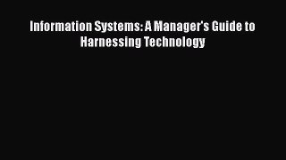 Download Information Systems: A Manager's Guide to Harnessing Technology Free Online