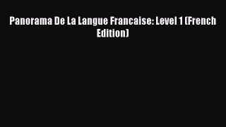 Download Panorama De La Langue Francaise: Level 1 (French Edition) Read Online