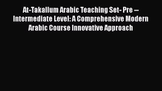 Download At-Takallum Arabic Teaching Set- Pre -- Intermediate Level: A Comprehensive Modern