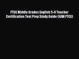 Read FTCE Middle Grades English 5-9 Teacher Certification Test Prep Study Guide (XAM FTCE)
