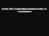 PDF Pacific: 2472's Family Album (Southern Pacific 4-6-2 Locomotives) PDF Book Free