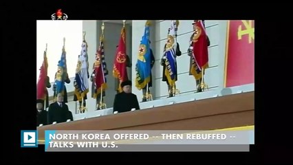 North Korea offered -- then rebuffed -- talks with U.S.