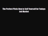 [PDF] The Perfect Pitch: How to Sell Yourself for Todays Job Market Read Online