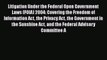 PDF Litigation Under the Federal Open Government Laws (FOIA) 2004: Covering the Freedom of