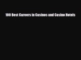 [PDF] 100 Best Careers in Casinos and Casino Hotels Download Full Ebook