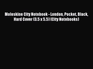 Read Moleskine City Notebook - London Pocket Black Hard Cover (3.5 x 5.5) (City Notebooks)