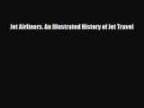 Download Jet Airliners. An Illustrated History of Jet Travel Free Books