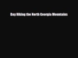 Download Day Hiking the North Georgia Mountains PDF Book Free