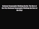 Download National Geographic Walking Berlin: The Best of the City (National Geographic Walking