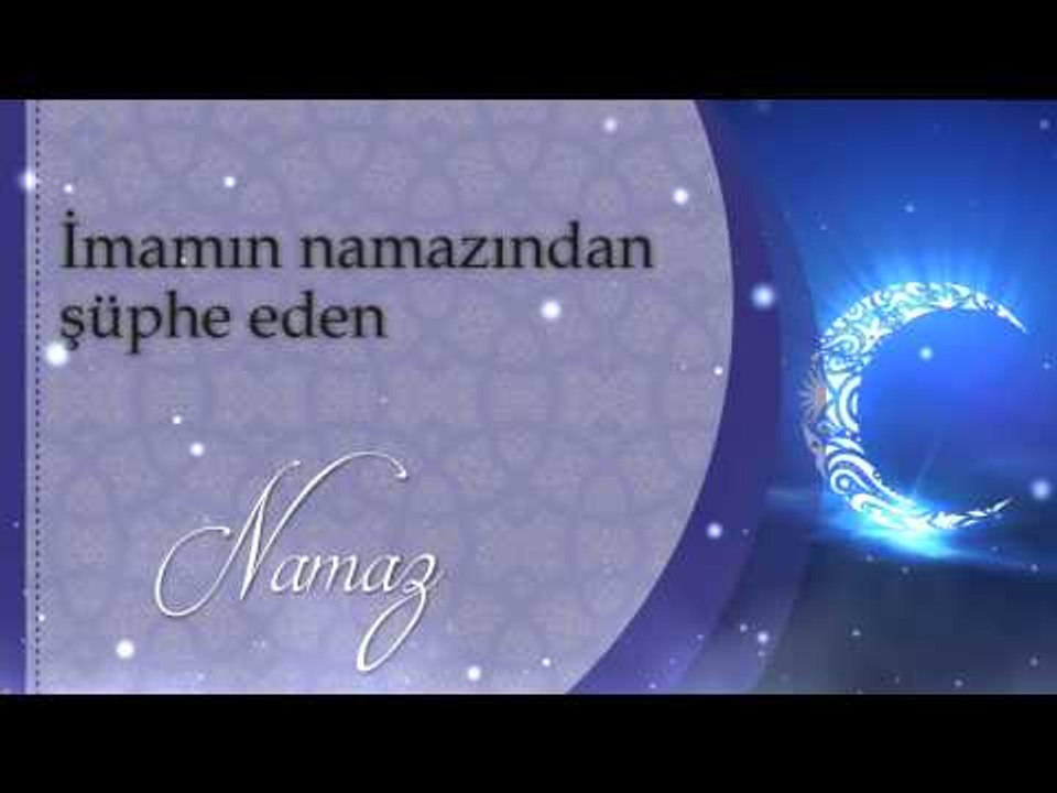 imamın namazından şüphe eden - Sorularla İslamiyet